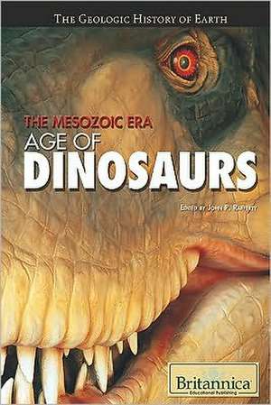 The Mesozoic Era: Age of Dinosaurs de John P. Rafferty