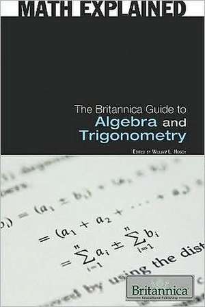 The Britannica Guide to Algebra and Trigonometry de William L. Hosch