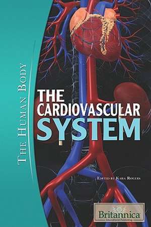 The Cardiovascular System de Kara Rogers