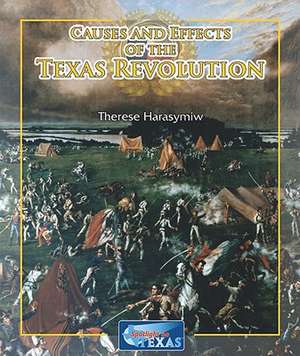 Causes and Effects of the Texas Revolution de Therese Harasymiw