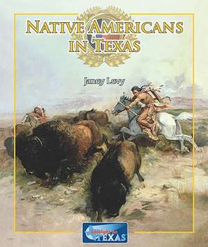 Native Americans in Texas de Janey Levy