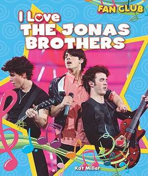 I Love the Jonas Brothers de Kat Miller