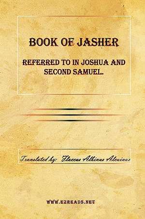 Book of Jasher Referred to in Joshua and Second Samuel. de Flaccus Albinus Alcuinus