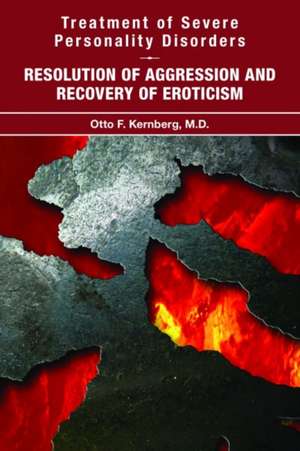 Treatment of Severe Personality Disorders de Otto F.MD (New York Presbyterian Hospital- Weill Cornell Medical Center) Kernberg