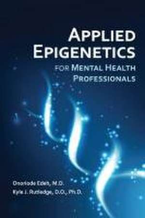 Applied Epigenetics for Mental Health Professionals de Onoriode Edeh