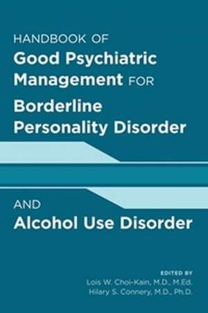 Handbook of Good Psychiatric Management for Borderline Personality Disorder and Alcohol Use Disorder de Hilary Connery