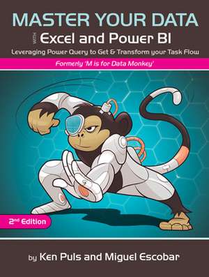 Master Your Data with Power Query in Excel and Power BI: Leveraging Power Query to Get & Transform Your Task Flow de Miguel Escobar