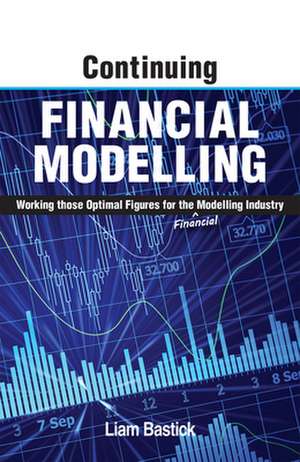Continuing Financial Modelling de Liam Bastick