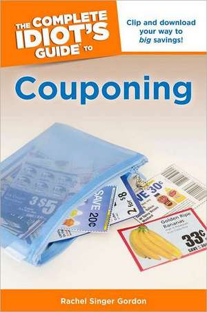 The Complete Idiot's Guide to Couponing de Rachel Singer Gordon