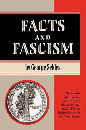 Facts and Fascism de George Seldes