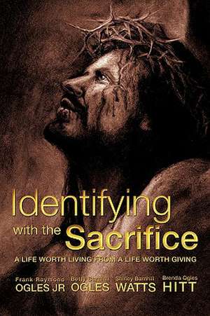 Identifying with the Sacrifice de Jr. Ogles, Frank Raymond