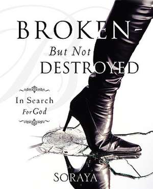 Broken-But Not Destroyed de S. Miriam Clifford