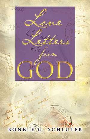 Love Letters from God de Bonnie G. Schluter