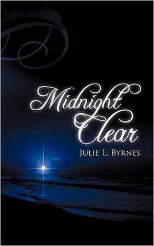 Midnight Clear de Julie L. Byrnes