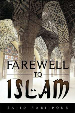 Farewell to Islam de Saiid Rabiipour