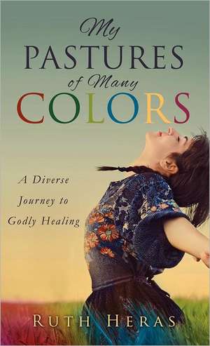 My Pastures of Many Colors de Ruth Heras