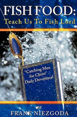 Fish Food: Teach Us to Fish Lord de Frank Niezgoda