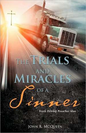 The Trials and Miracles of a Sinner de John R. McQueen