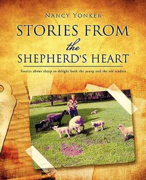 Stories from the Shepherd's Heart de Nancy Yonker