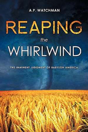 Reaping the Whirlwind de A.P. Watchman