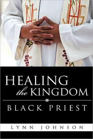 Healing the Kingdom Black Priest de Lynn Johnson