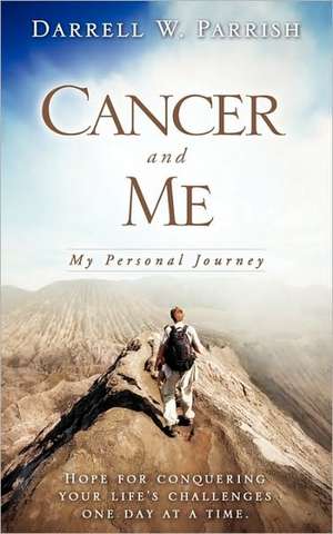 Cancer and Me de Darrell W. Parrish