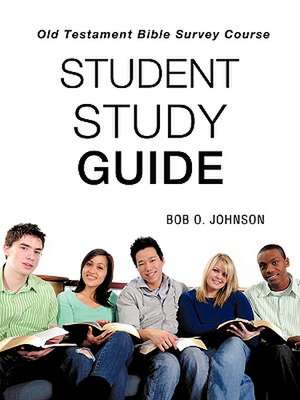 Student Study Guide, Old Testament Bible Survey Course de Bob O. Johnson