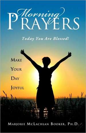 Morning Prayers de Ph. D. Marjorie McLachlan Booker