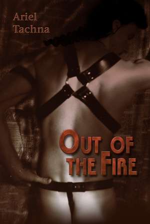 Out of the Fire de Ariel Tachna