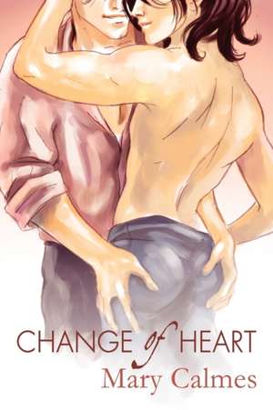 Change of Heart de Mary Calmes