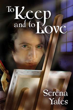 To Keep and to Love de Serena Yates