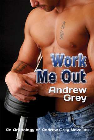 Work Me Out de Andrew Grey