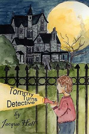 Tommy Turns Detective de Jacque Hall