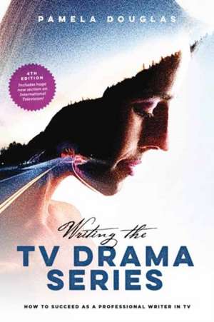 Writing the TV Drama Series de Pamela Douglas