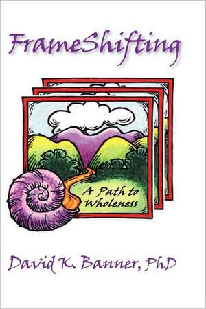Frameshifting: A Path to Wholeness de David K. Banner