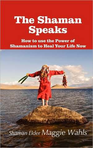 The Shaman Speaks de Maggie Wahls