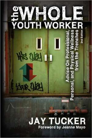 The Whole Youth Worker de Jay Tucker