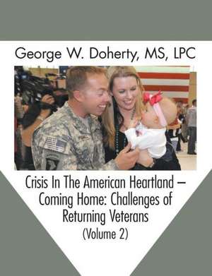 Crisis in the American Heartland -- Coming Home de George W. Doherty