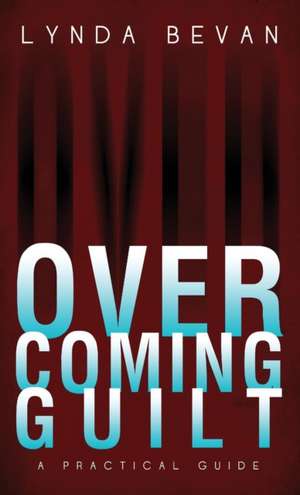 Overcoming Guilt de Lynda Bevan