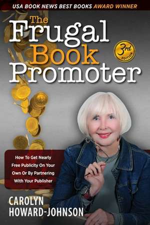 The Frugal Book Promoter - 3rd Edition de Carolyn Howard-Johnson