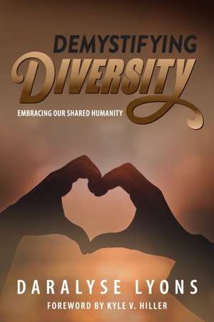 Demystifying Diversity de Daralyse Lyons