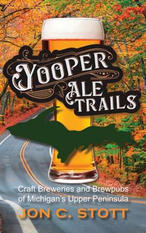 Yooper Ale Trails de Jon C. Stott