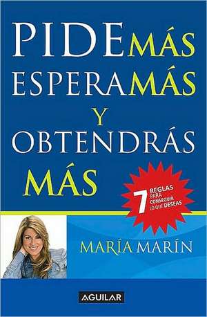 Pide más, espera más y obtendrás más de María Marín