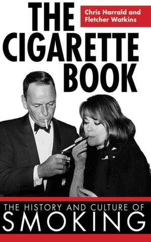 The Cigarette Book: The History and Culture of Smoking de CHRIS HARRALD