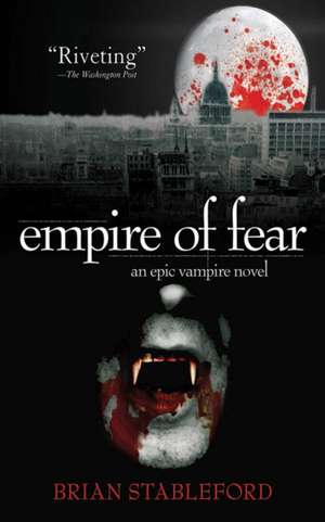 Empire of Fear: An Epic Vampire Novel de Brian Stableford