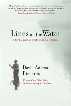 Lines on the Water: A Fly Fisherman's Life on the Miramichi de David Adams Richards