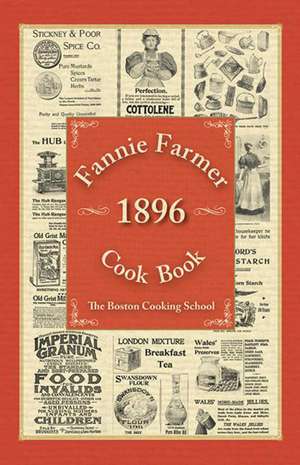 Fannie Farmer 1896 Cook Book: The Boston Cooking School de Fannie Merritt Farmer