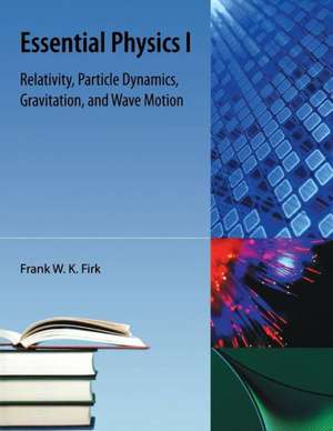 Essential Physics I de Frank W. K. Firk