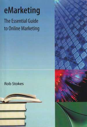 Emarketing: The Essential Guide to Online Marketing de Robert A. Stokes