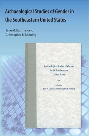 Archaeological Studies of Gender in the Southeastern United States de Jane M. Eastman